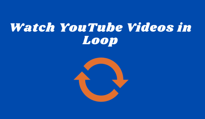 Watch YouTube Videos in Loop