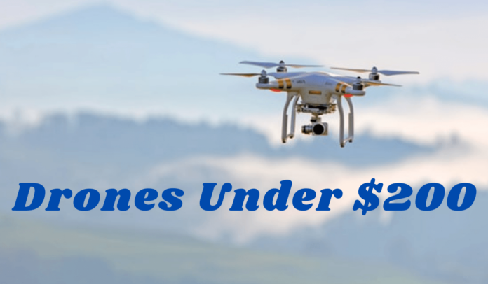 Best Drones Under $200 - cheap yet powerful